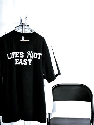 LIFE'S NOT EASY B&W