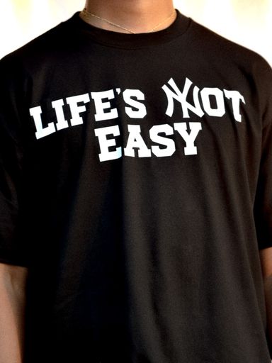 LIFE'S NOT EASY B&W